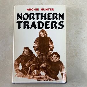 Archie Hunter Northern Traders Caribou Hair/Stew Book Hudson’s Bay Co. Trader 1s